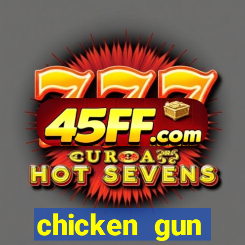 chicken gun dinheiro infinito